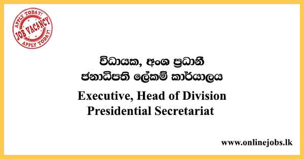 Executive, Senior Executive, Head of Division - Presidential Secretariat Vacancies 2023